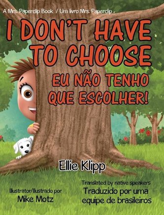I Don't Have to Choose: Eu Não Tenho Que Escolher!