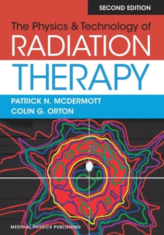 The Physics & Technology of Radiation Therapy The Physics & Technology of Radiation Therapy