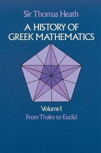 A History of Greek Mathematics, Volume I: From Thales to Euclidvolume 1