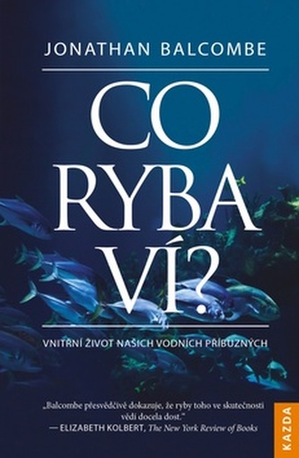 Co ryba ví? (Jonathan P Balcombe, 2019)