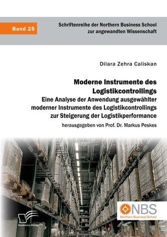 Moderne Instrumente des Logistikcontrollings: Eine Analyse der Anwendung ausgewählter moderner Instrumente des Logistikcontrolli