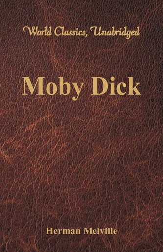 Moby Dick (World Classics, Unabridged) Moby Dick (World Classics, Unabridged)