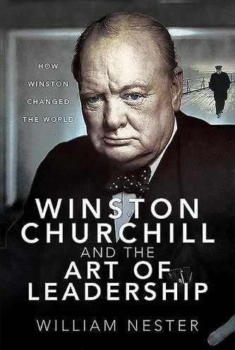 Winston Churchill and the Art of Leadership: How Winston Changed the World Winston Churchill and the Art of Leadership: How Winston Changed the World