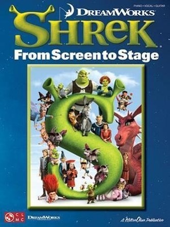 Shrek: From Screen to Stage Shrek: From Screen to Stage