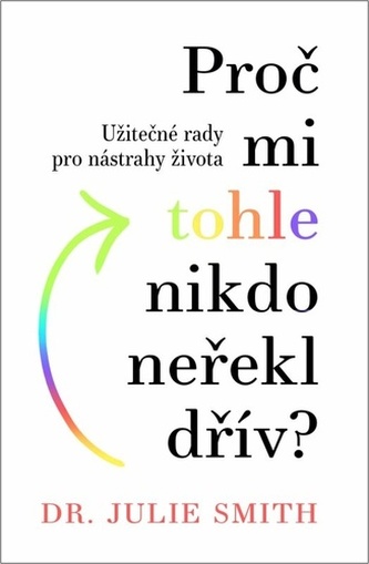 Proč mi tohle nikdo neřekl dřív - Užitečné rady na nástrahy života