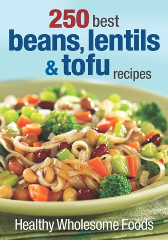 250 Best Beans, Lentils & Tofu Recipes 250 Best Beans, Lentils & Tofu Recipes