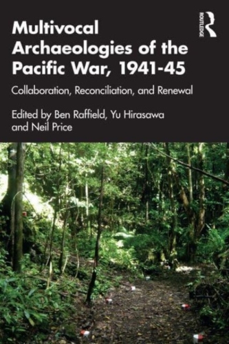 Multivocal Archaeologies of the Pacific War, 1941-45 Multivocal Archaeologies of the Pacific War, 1941-45