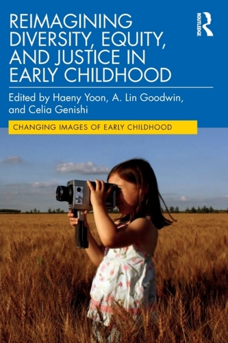 Reimagining Diversity, Equity, and Justice in Early Childhood Reimagining Diversity, Equity, and Justice in Early Childhood