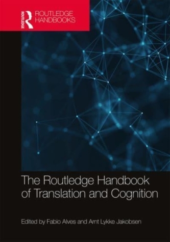 The Routledge Handbook of Translation and Cognition The Routledge Handbook of Translation and Cognition