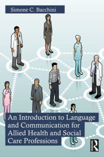 An Introduction to Language and Communication for Allied Health and Social Care Professions An Introduction to Language and Communication for Allied Health and Social Care Professions