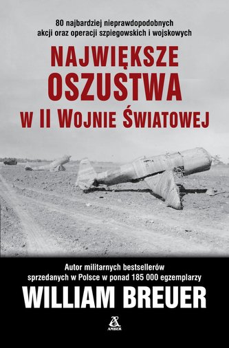 Największe oszustwa w II wojnie światowej Największe oszustwa w II wojnie światowej