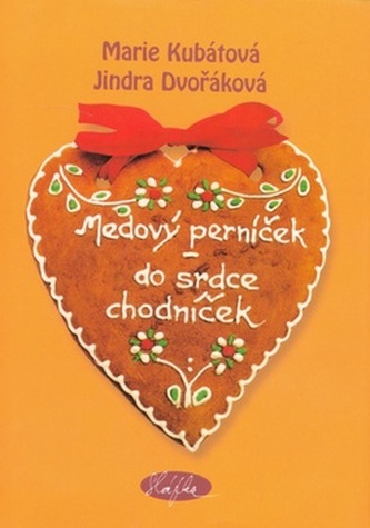 Medový perníček - do srdce chodníček (Marie Kubátová, 2007)