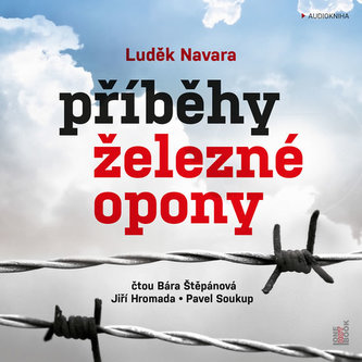 Příběhy železné opony - CDmp3 (Čte Barbora Štěpánová a Jiří Hromada) - Luděk Navara
