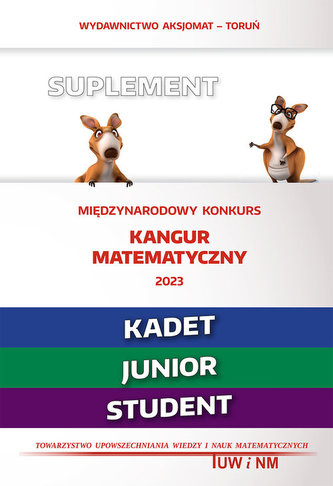 Matematyka z wesołym kangurem - Suplement 2023 (Kadet/Junior/Student) Matematyka z wesołym kangurem - Suplement 2023 (Kadet/Junior/Student)