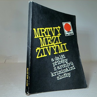 Mrtvý mezi živými a další příběhy z archívů kriminální služby