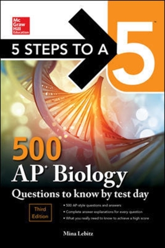 5 Steps to a 5: 500 AP Biology Questions to Know by Test Day, Third Edition