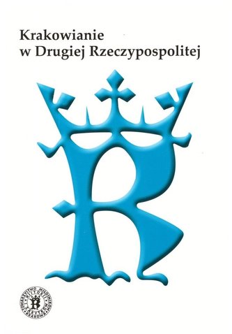 Krakowianie w Drugiej Rzeczypospolitej Krakowianie w Drugiej Rzeczypospolitej