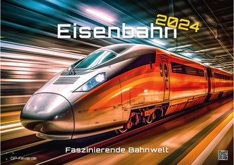 Eisenbahn - faszinierende Bahnwelt - 2024 - Kalender DIN A3