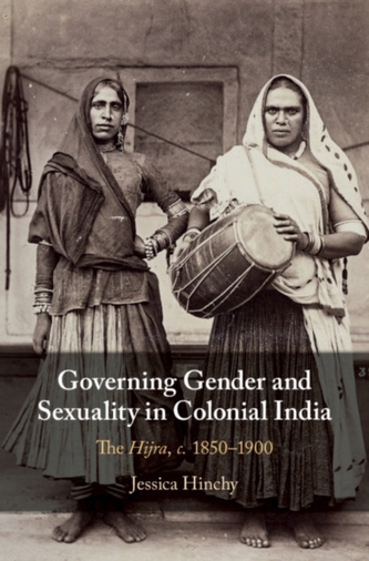 Governing Gender and Sexuality in Colonial India Governing Gender and Sexuality in Colonial India