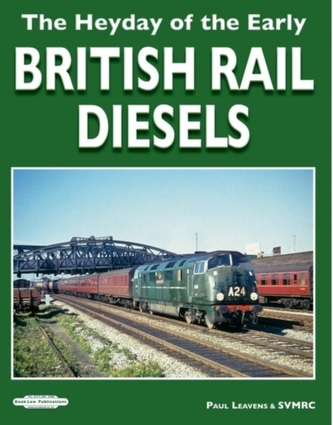HEYDAY OF THE EARLY BRITISH RAIL DIESELS HEYDAY OF THE EARLY BRITISH RAIL DIESELS