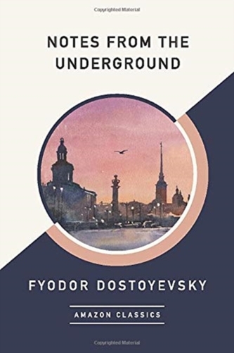 Notes from the Underground (AmazonClassics Edition)