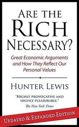 Are the Rich Necessary: Great Economic Arguments and How They Reflect Our Personal Values