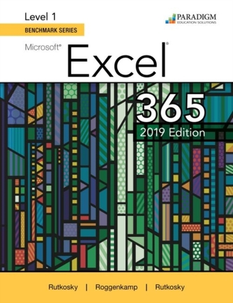 Benchmark Series: Microsoft Excel 2019 Level 1 Benchmark Series: Microsoft Excel 2019 Level 1