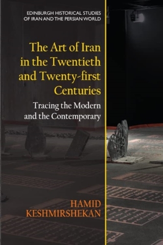 The Art of Iran in the Twentieth and Twenty-First Centuries