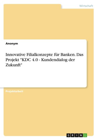 Innovative Filialkonzepte für Banken. Das Projekt "KDC 4.0 - Kundendialog der Zukunft"
