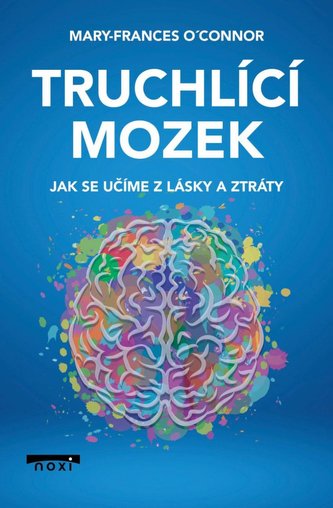 Truchlící mozek - Jak se učíme z lásky a ztráty