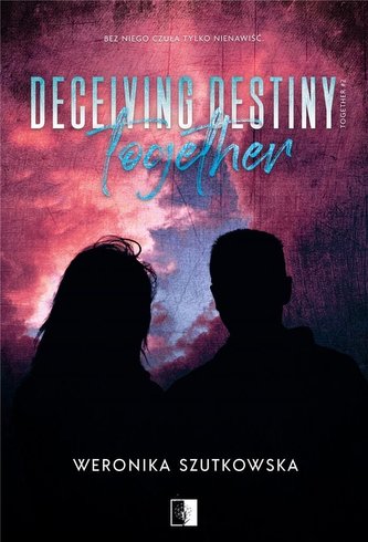Deceiving Destiny Together Deceiving Destiny Together