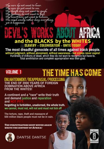 Devil's works about Africa and the "blacks" by the whites - slavery, colonialism, until today - The most dreadful genocides of a