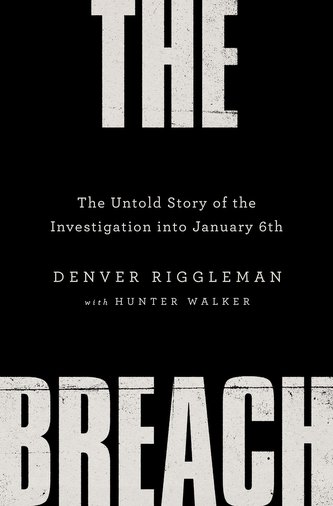 The Breach: The Untold Story of the Investigation Into January 6th The Breach: The Untold Story of the Investigation Into January 6th