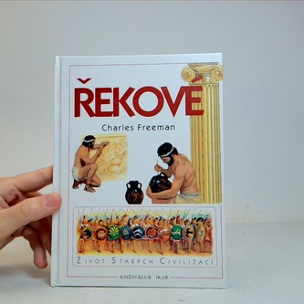 Řekové. Život starých civilizací