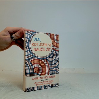 Den, kdy jsem se naučil žít