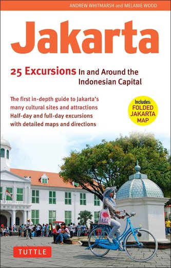Jakarta: 25 Excursions in and Around the Indonesian Capital