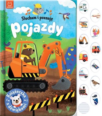 Słucham i poznaję. Pojazdy. Książeczka z dźwiękami Słucham i poznaję. Pojazdy. Książeczka z dźwiękami