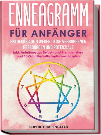 Enneagramm für Anfänger: Entdecke auf 9 Wegen deine verborgenen Ressourcen und Potenziale | inkl. Anleitung zur Selbst- und Frem