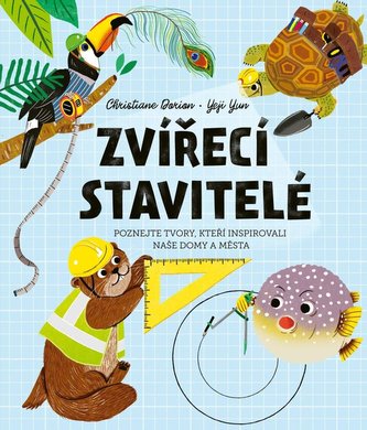 Zvířecí stavitelé : poznejte tvory, kteří inspirovali naše domy a města (Christiane Dorion, 2023)