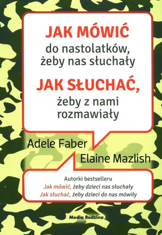 Jak mówić do nastolatków, żeby nas słuchały Jak słuchać, żeby z nami rozmawiały