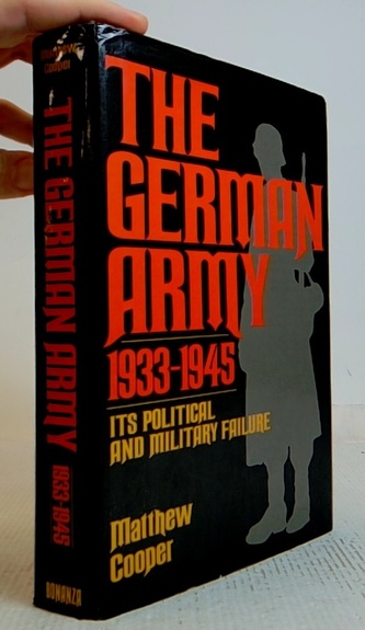The German Army 1933-1945: Its Political and Military Failure