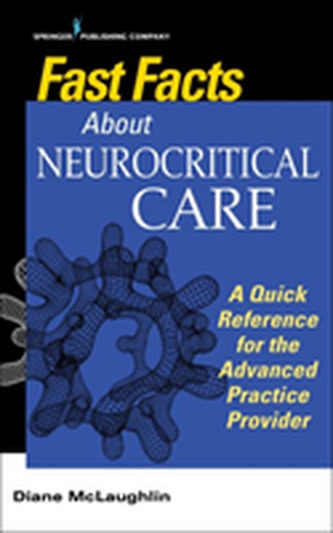 Fast Facts About Neurocritical Care Fast Facts About Neurocritical Care