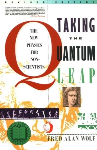 Taking the Quantum Leap : The New Physics for Nonscientists (Fred Alan Wolf, 1989)