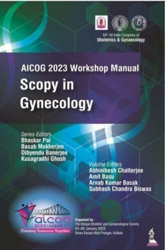 AICOG 2023 Workshop Manual: Scopy in Gynecology AICOG 2023 Workshop Manual: Scopy in Gynecology