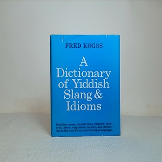 A dictionary of yiddish Slang & idioms