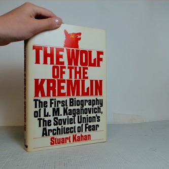 The Wolf of the Kremlin - The First Biography of L. M. Kaganovic