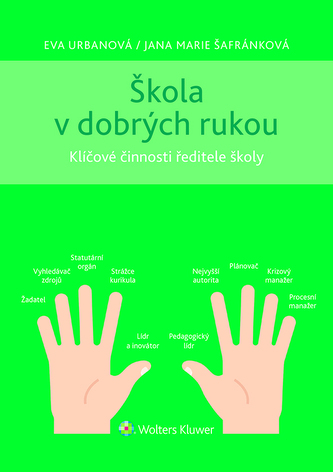 Škola v dobrých rukou - klíčové činnosti ředitele (nejen) střední školy