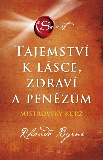 Tajemství k lásce, zdraví a penězům - Mistrovský kurz