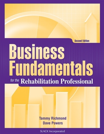Business Fundamentals for the Rehabilitation Professional Business Fundamentals for the Rehabilitation Professional