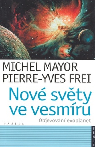 Nové světy ve vesmíru : objevování exoplanet (Michel Mayor, 2007)